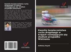 Cover-Bild zum Titel 'Kwestie bezpiecze¿stwa ruchu drogowego w krajach rozwijaj¿cych si¿: studium przypadku Wietnamu' von 'Anthony Huynh'