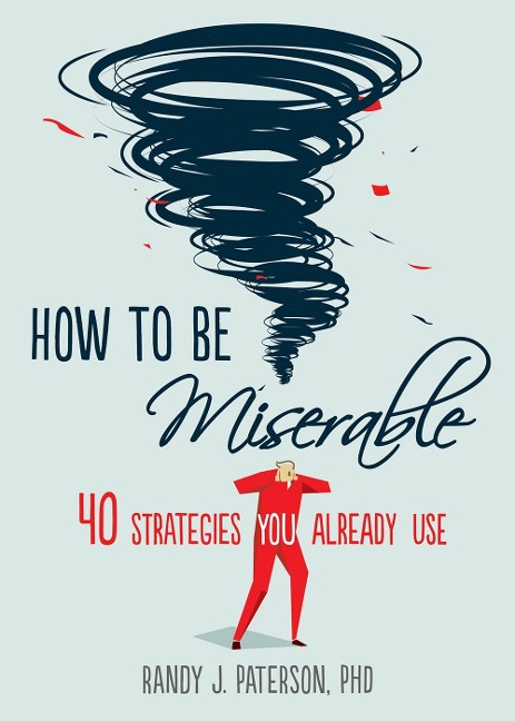 How to Be Miserable - Randy J. Paterson