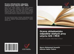 Cover-Bild zum Titel 'Ocena sk¿adowiska odpadów sta¿ych przy u¿yciu GIS i MCE' von 'Nesru Mohamed Sewalih, Kibrom Hailu Tafere'