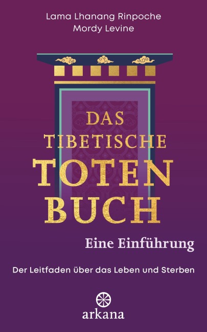 Das tibetische Totenbuch - eine Einführung - Lama Lhanang Rinpoche, Mordy Levine
