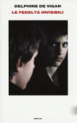 Cover-Bild zum Titel 'Le fedeltà invisibili' von 'Delphine de Vigan'