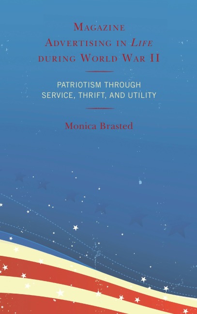 Magazine Advertising in Life during World War II - Monica Brasted