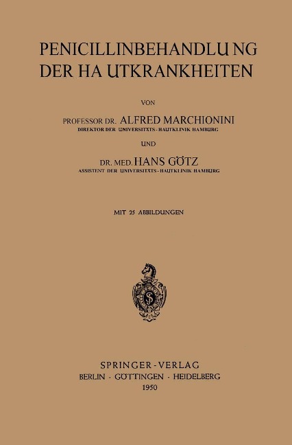 Penicillinbehandlung der Hautkrankheiten - A. Marchionini, H. Götz