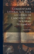 Cover-Bild zum Titel 'Commentaire Litteral Sur Tous Les Livres De L'ancien Et Du Nouveau Testament' von 'Augustin Calmet'