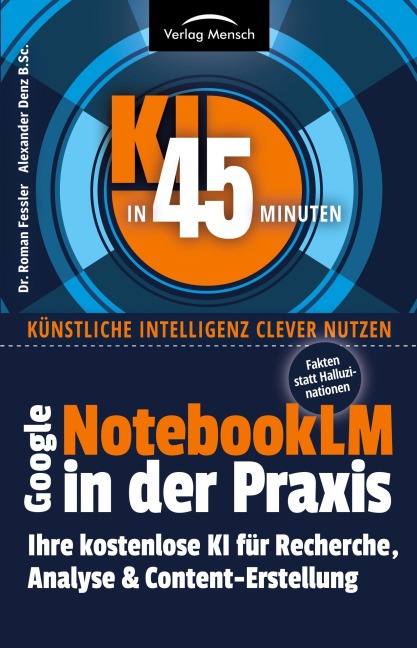 Google NoteboookLM in der Praxis | Fakten statt Halluzinationen - Roman Fessler, Alexander Denz B. Sc.