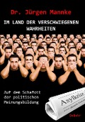 Cover-Bild zum Titel 'Im Land der verschwiegenen Wahrheiten - Auf dem Schafott der politischen Meinungsbildung' von 'Jürgen Mannke'