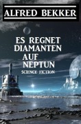 Es regnet Diamanten auf Neptun - Alfred Bekker