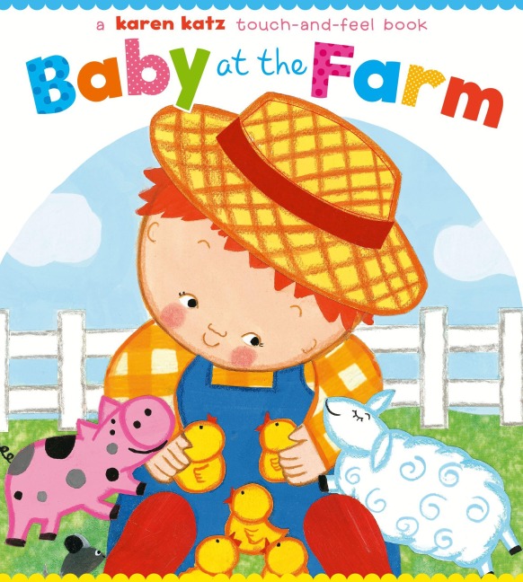 Baby at the Farm - Karen Katz