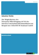 Cover-Bild zum Titel 'Die Möglichkeiten des Enterprise-Mikroblogging als Teil der internen Unternehmenskommunikation am Beispiel des OZEANEUM Stralsund GmbH' von 'Sebastian Thielke'