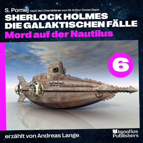 Mord auf der Nautilus (Sherlock Holmes - Die galaktischen Fälle, Folge 6) - Arthur Conan Doyle, S. Pomej