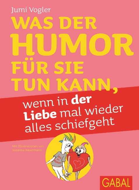 Was der Humor für Sie tun kann, wenn in der Liebe mal wieder alles schiefgeht - Jumi Vogler