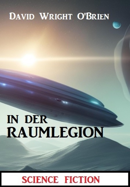 In der Raumlegion: Science Fiction - David Wright O'Brien