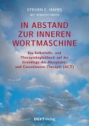Cover-Bild zum Titel 'In Abstand zur inneren Wortmaschine' von 'Steven C. Hayes, Spencer Smith'