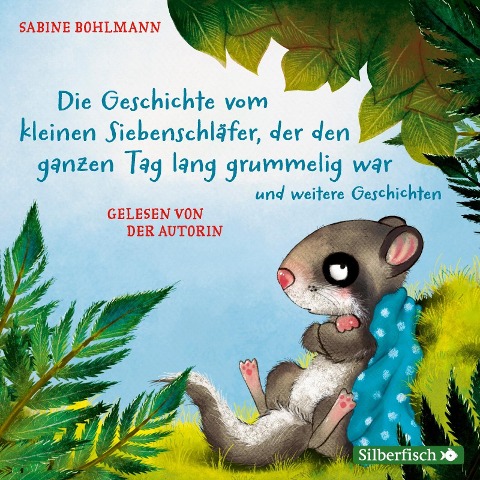 Der kleine Siebenschläfer: Die Geschichte vom kleinen Siebenschläfer, der den ganzen Tag lang grummelig war - Sabine Bohlmann