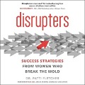Disrupters Lib/E: Success Strategies from Women Who Break the Mold - Patti Fletcher