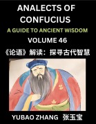 Cover-Bild zum Titel 'Analects of Confucius (Part 46)- A Guide to Ancient Wisdom, Learn Chinese Language and Culture with Quotes and Sayings from Lunyu, Confucianism Lessons of Life Propagated by China's Master Confucius and His Disciples' von 'Yubao Zhang'