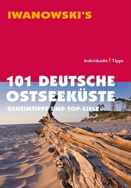 101 Deutsche Ostseeküste - Geheimtipps und Top-Ziele - Dieter Katz, Matthias Körner, Armin E. Möller, Sven Talaron, Sabine Becht