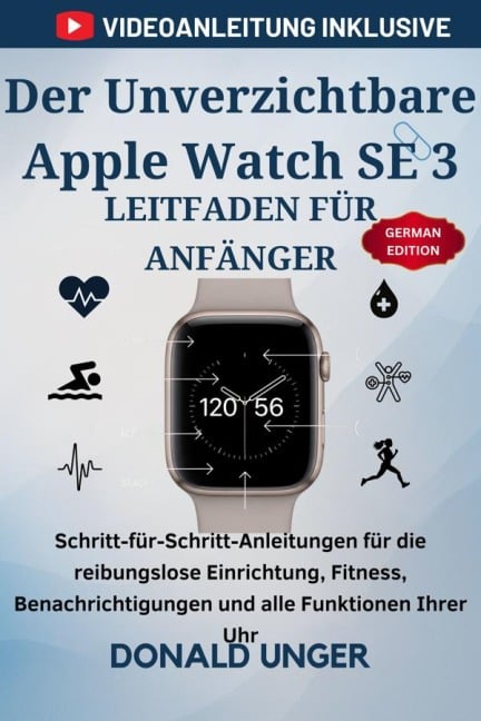 Der Unverzichtbare Apple Watch SE 3-Leitfaden für Anfänger - Donald Unger