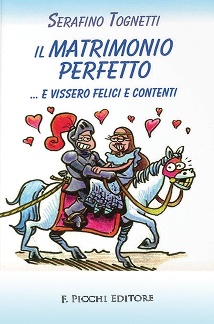 Il matrimonio perfetto... e vissero felici e contenti - Serafino Tognetti