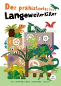 Der prähistorische Langeweile-Killer - 