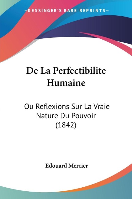 De La Perfectibilite Humaine - Edouard Mercier