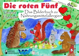 Cover-Bild zum Titel 'Die roten Fünf - Das Bilderbuch zu Nahrungsmittelallergien. Für alle Kinder, die einen einzigartigen Körper haben. (Empfohlen vom DAAB - Deutscher Allergie- und Asthmabund e.V.)' von 'Verena Herleth'