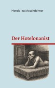 Cover-Bild zum Titel 'Der Hotelonanist' von 'Herold Zu Moschdehner'
