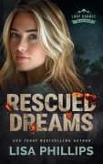 Cover-Bild zum Titel 'Rescued Dreams (Last Chance Fire and Rescue, #8)' von 'Lisa Phillips'
