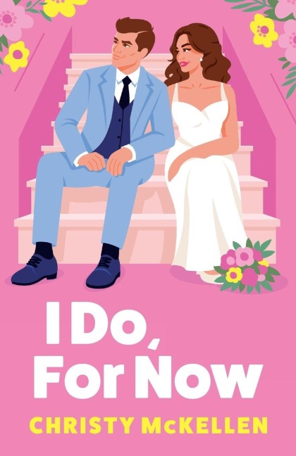 I Do, For Now - Christy Mckellen