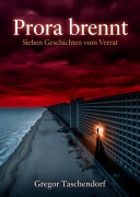 Cover-Bild zum Titel 'Prora brennt' von 'Gregor Taschendorf'