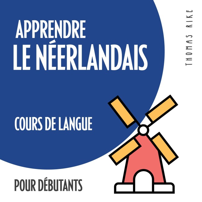 Apprendre le néerlandais (cours de langue pour débutants) - Thomas Rike