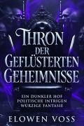 Cover-Bild zum Titel 'Thron der geflüsterten Geheimnisse' von 'Elowen Voss'
