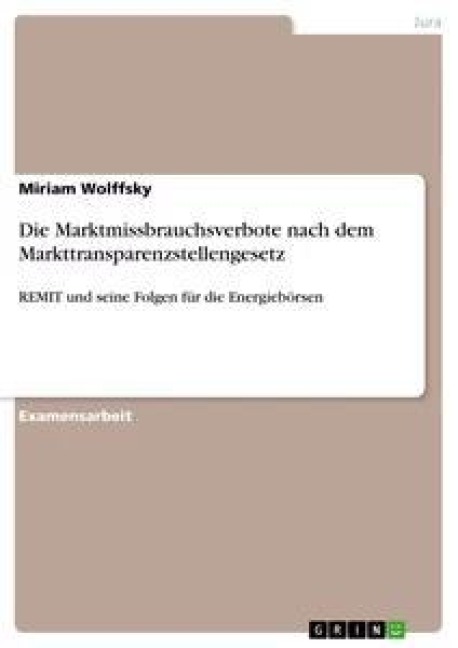 Die Marktmissbrauchsverbote nach dem Markttransparenzstellengesetz - Miriam Wolffsky