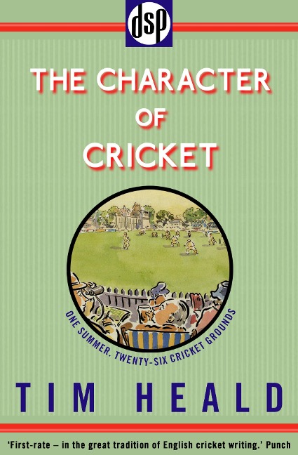 The Character of Cricket - Tim Heald
