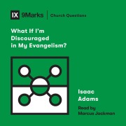 Cover-Bild zum Titel 'What If I'm Discouraged in My Evangelism?' von 'Isaac Adams'