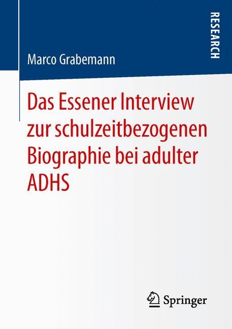 Das Essener Interview zur schulzeitbezogenen Biographie bei adulter ADHS - Marco Grabemann