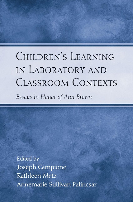 Children's Learning in Laboratory and Classroom Contexts - Joseph Campione, Kathleen Metz