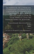 Cover-Bild zum Titel 'Dictionnaire De La Noblesse, Contenant Les Généalogies, L'histoire & La Chronologie Des Familles Nobles De La France, L'explication De Leurs Armes Et' von 'Badier'
