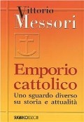 Cover-Bild zum Titel 'Emporio cattolico. Uno sguardo diverso su storia e attualità' von 'Vittorio Messori'
