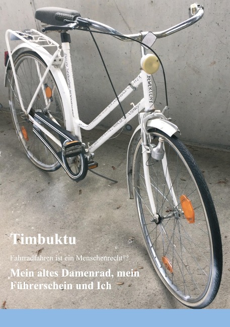 Mein altes Damenrad, mein Führerschein und Ich - Herr Timbuktu