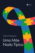 Uma Mãe Nada Típica - Marcia Nogueira
