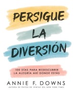 Cover-Bild zum Titel 'Persigue La Diversión' von 'Annie F Downs'
