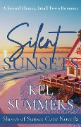 Silent Sunsets: A Second Chance Small Town Romance (Shores of Sunset Cove, #0) - Kel Summers