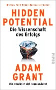 Hidden Potential - Die Wissenschaft des Erfolgs - Adam Grant