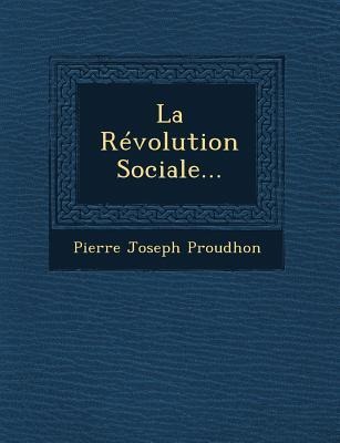 La Revolution Sociale... - Pierre-Joseph Proudhon