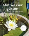 Miniwassergärten (Mein Garten) - Daniel Böswirth, Alice Thinschmidt