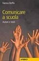 Comunicare a scuola. Autori e testi - Vanna Boffo