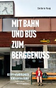 Cover-Bild zum Titel 'Mit Bahn und Bus zum Berggenuss' von 'Stefanie Ruep'