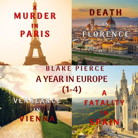 A Year in Europe Cozy Mystery Bundle: A Murder in Paris (#1), Death in Florence (#2), Vengeance in Vienna (#3), and A Fatality in Spain (#4) - Blake Pierce