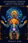 Cover-Bild zum Titel 'Fifteen Amazing Things About the Body' von 'Michael A. Susko'